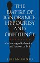 The Empire of Ignorance, Hypocrisy and Obedience