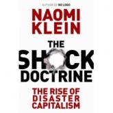 Naomi Klein's "Shock Doctrine" and the policy of Disaster Capitalism